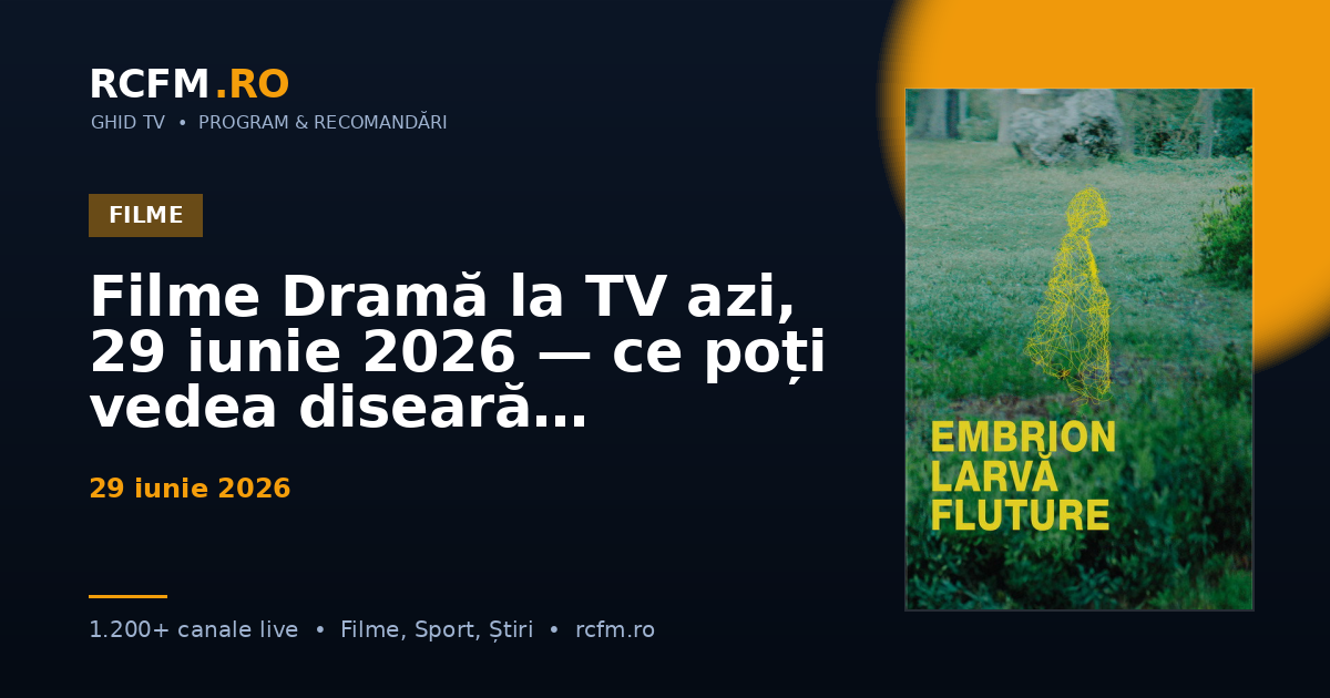Filme Dramă la TV azi, 29 iunie 2026 — ce poți vedea diseară