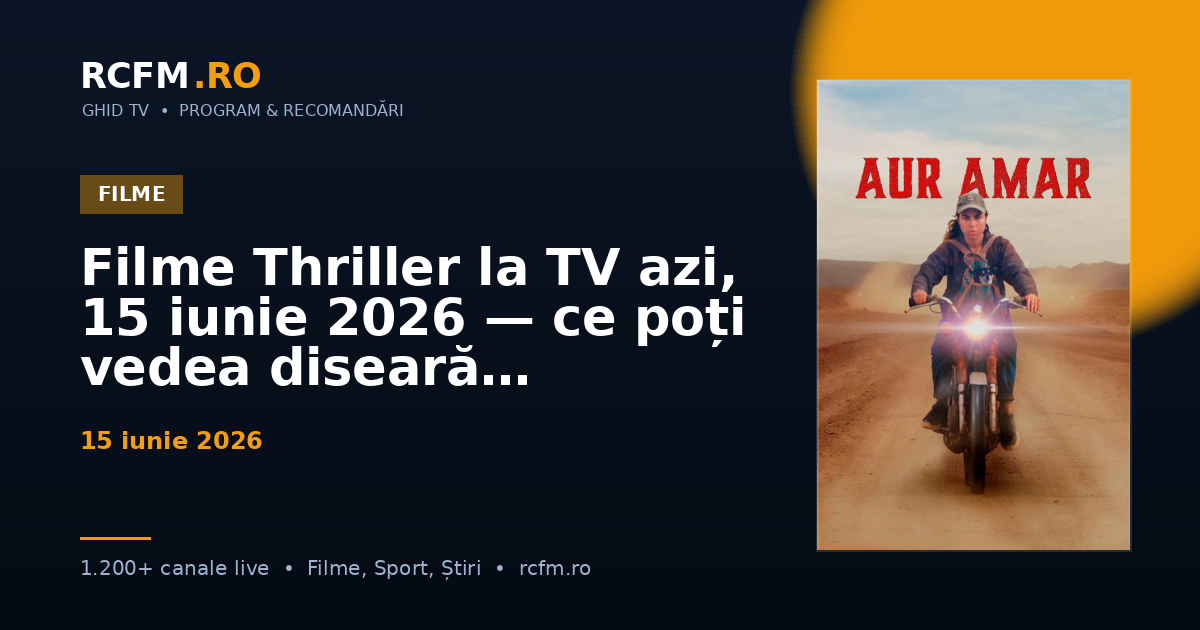 Filme Thriller la TV azi, 15 iunie 2026 — ce poți vedea diseară