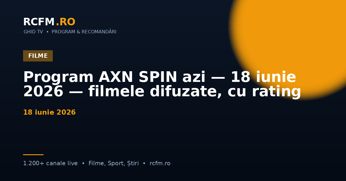 Program AXN SPIN azi — 18 iunie 2026 — filmele difuzate, cu rating