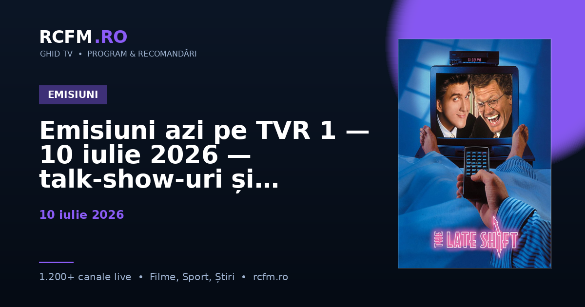 Emisiuni azi pe TVR 1, 10 iulie 2026 — talk-show-uri și divertisment
