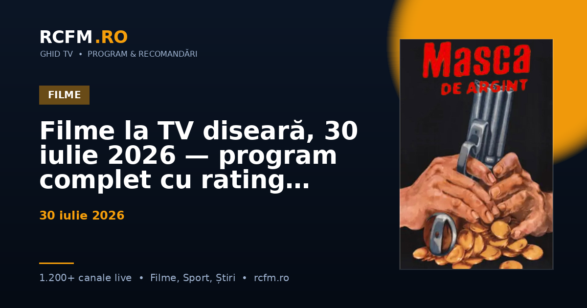 Filme la TV diseară, 30 iulie 2026 — program complet cu rating