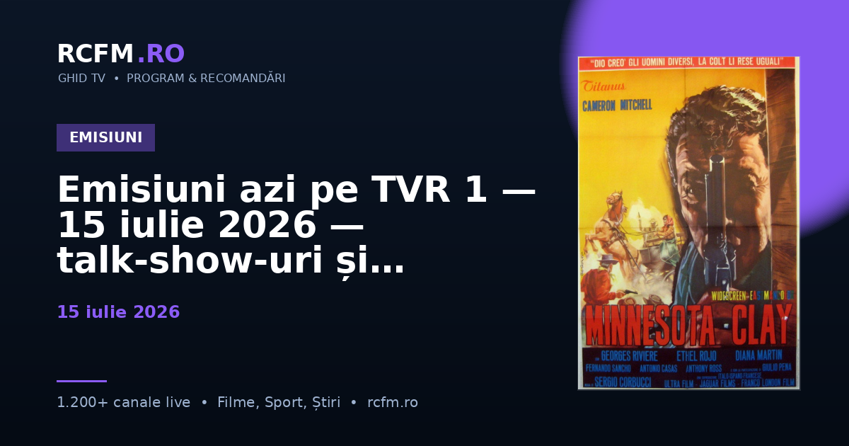 Emisiuni azi pe TVR 1, 15 iulie 2026 — talk-show-uri și divertisment