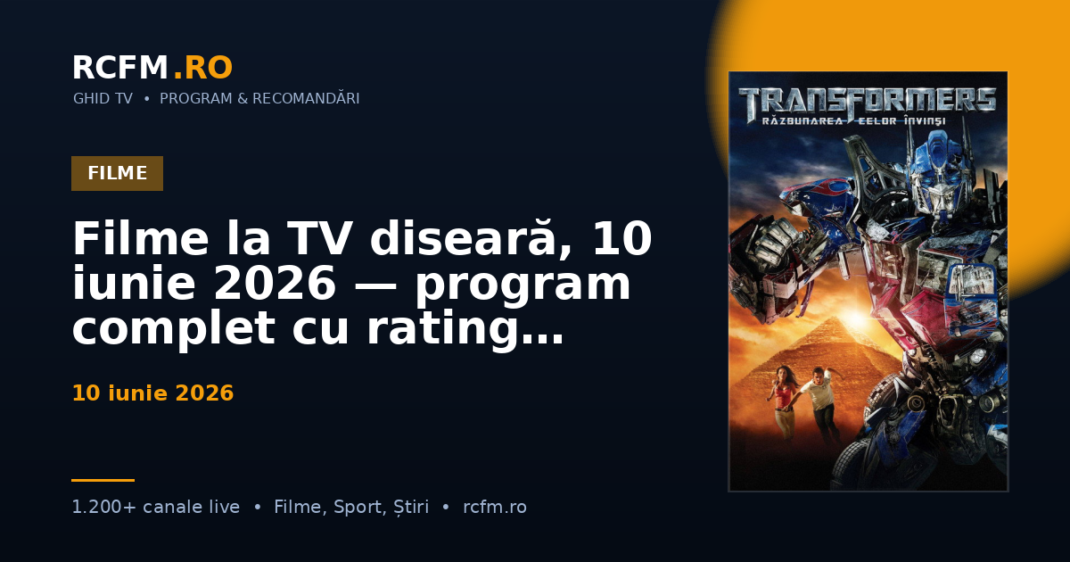 Filme la TV diseară, 10 iunie 2026 — program complet cu rating