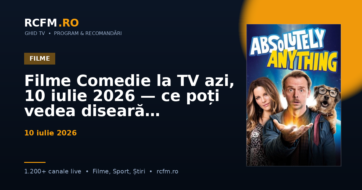 Filme Comedie la TV azi, 10 iulie 2026 — ce poți vedea diseară