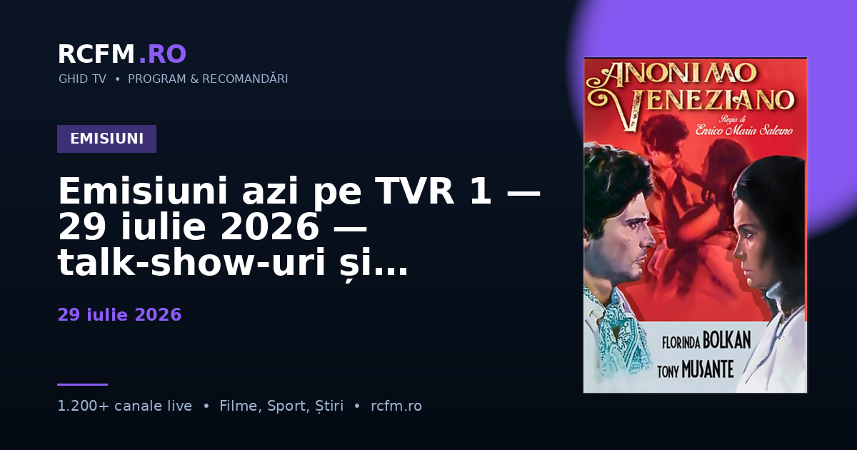 Emisiuni azi pe TVR 1, 29 iulie 2026 — talk-show-uri și divertisment