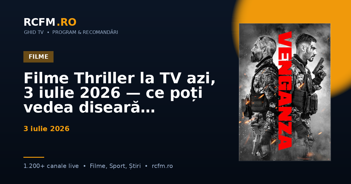Filme Thriller la TV azi, 3 iulie 2026 — ce poți vedea diseară