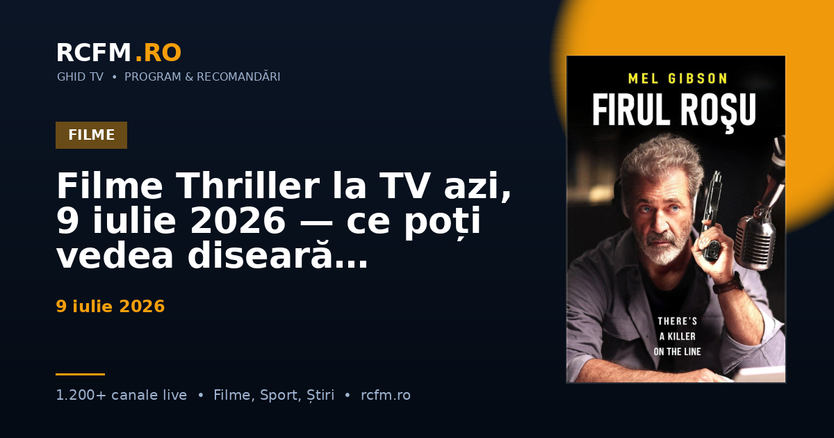 Filme Thriller la TV azi, 9 iulie 2026 — ce poți vedea diseară