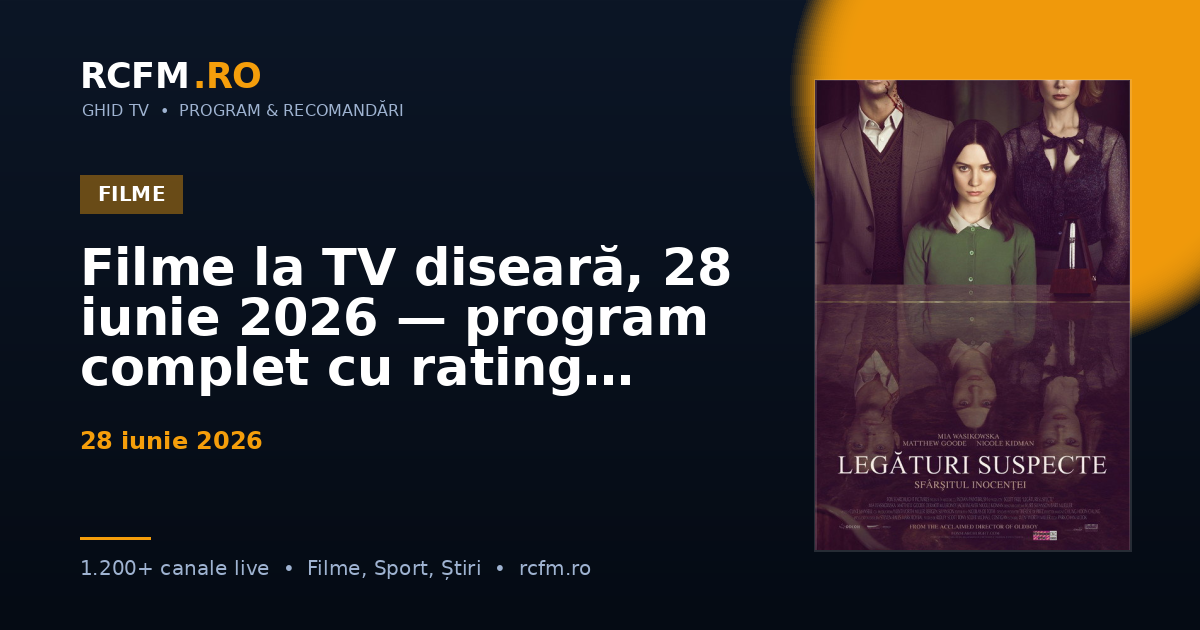 Filme la TV diseară, 28 iunie 2026 — program complet cu rating