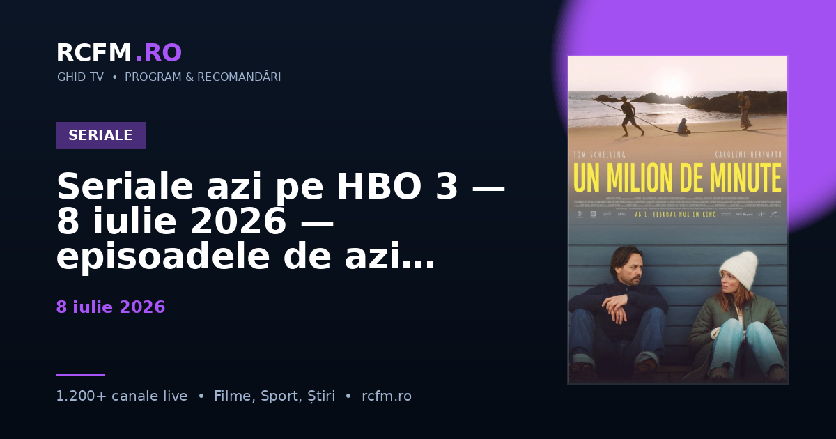 Seriale azi pe HBO 3, 8 iulie 2026 — episoadele de azi