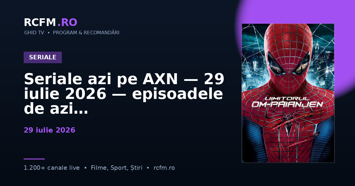 Seriale azi pe AXN — 29 iulie 2026 — episoadele de azi