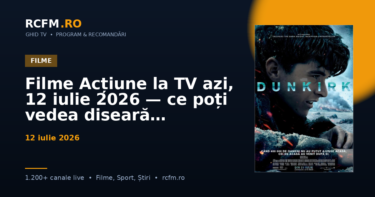 Filme Acțiune la TV azi, 12 iulie 2026 — ce poți vedea diseară