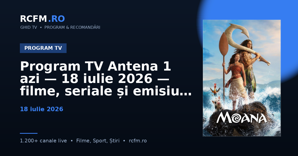 Program TV Antena 1 azi — 18 iulie 2026 — filme, seriale și emisiuni