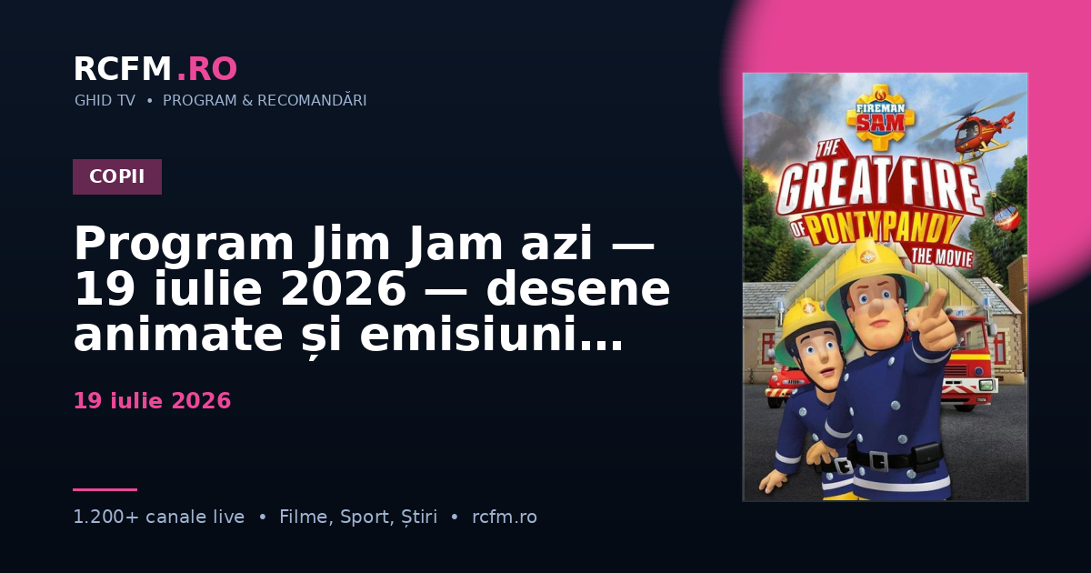Program Jim Jam azi, 19 iulie 2026 — desene animate și emisiuni copii