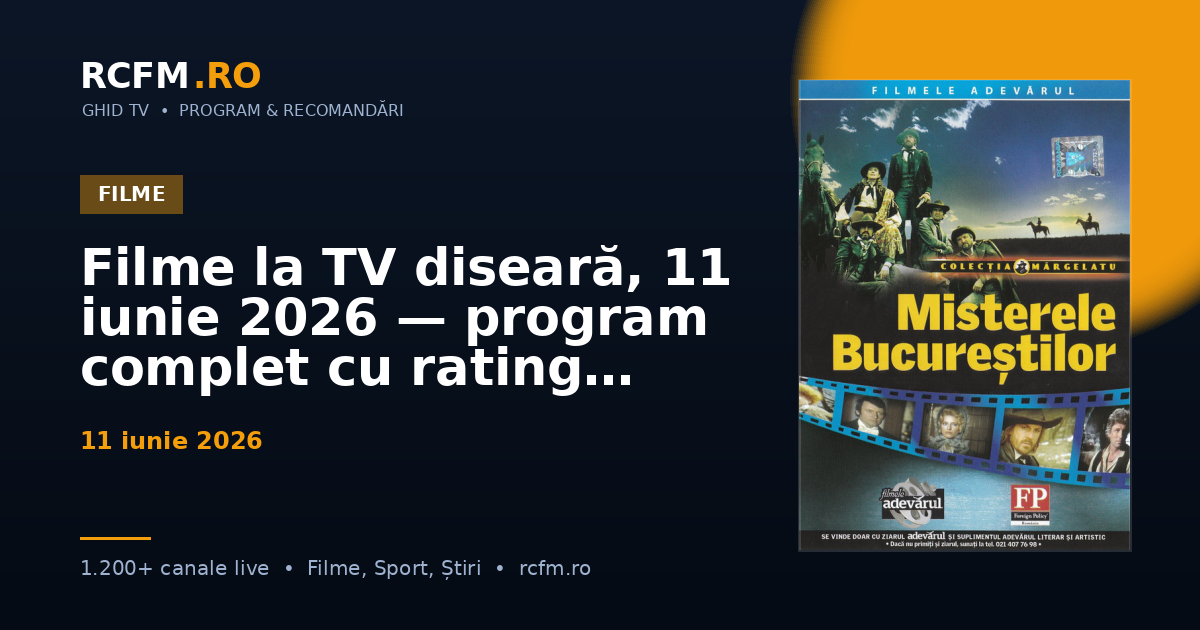 Filme la TV diseară, 11 iunie 2026 — program complet cu rating