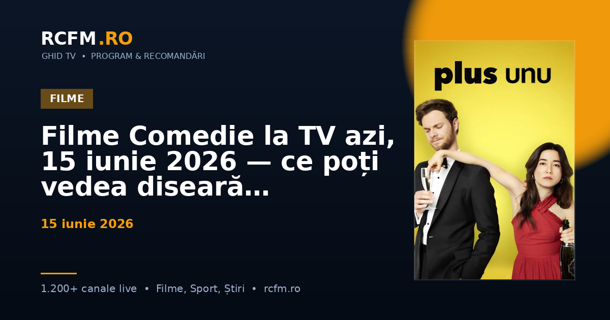 Filme Comedie la TV azi, 15 iunie 2026 — ce poți vedea diseară