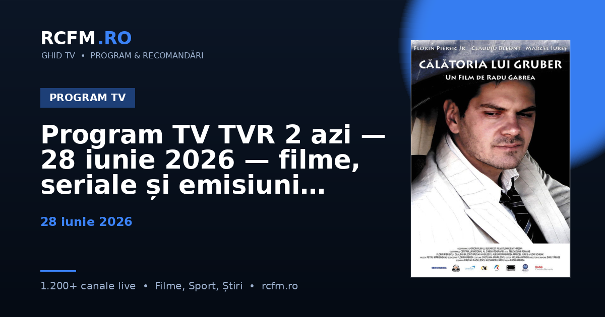 Program TV TVR 2 azi, 28 iunie 2026 — filme, seriale și emisiuni