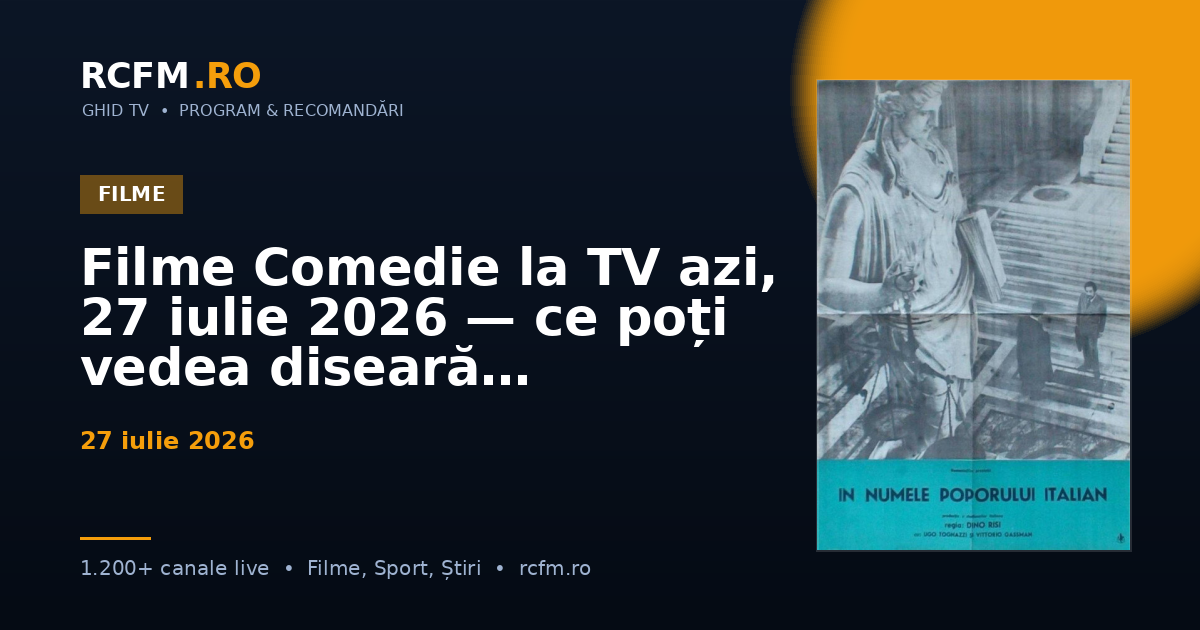 Filme Comedie la TV azi, 27 iulie 2026 — ce poți vedea diseară