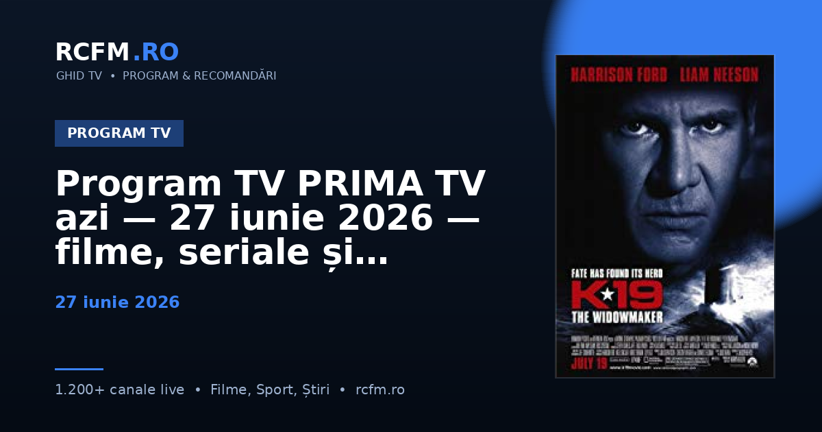 Program TV PRIMA TV azi — 27 iunie 2026 — filme, seriale și emisiuni