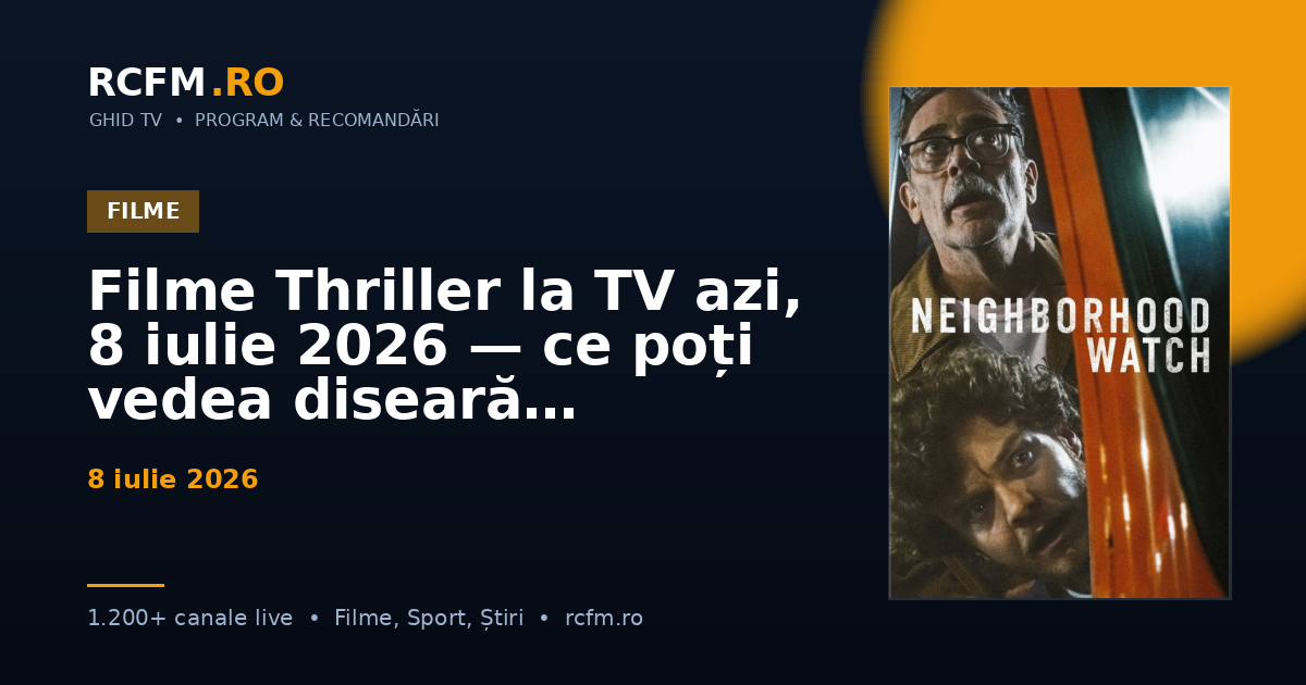 Filme Thriller la TV azi, 8 iulie 2026 — ce poți vedea diseară