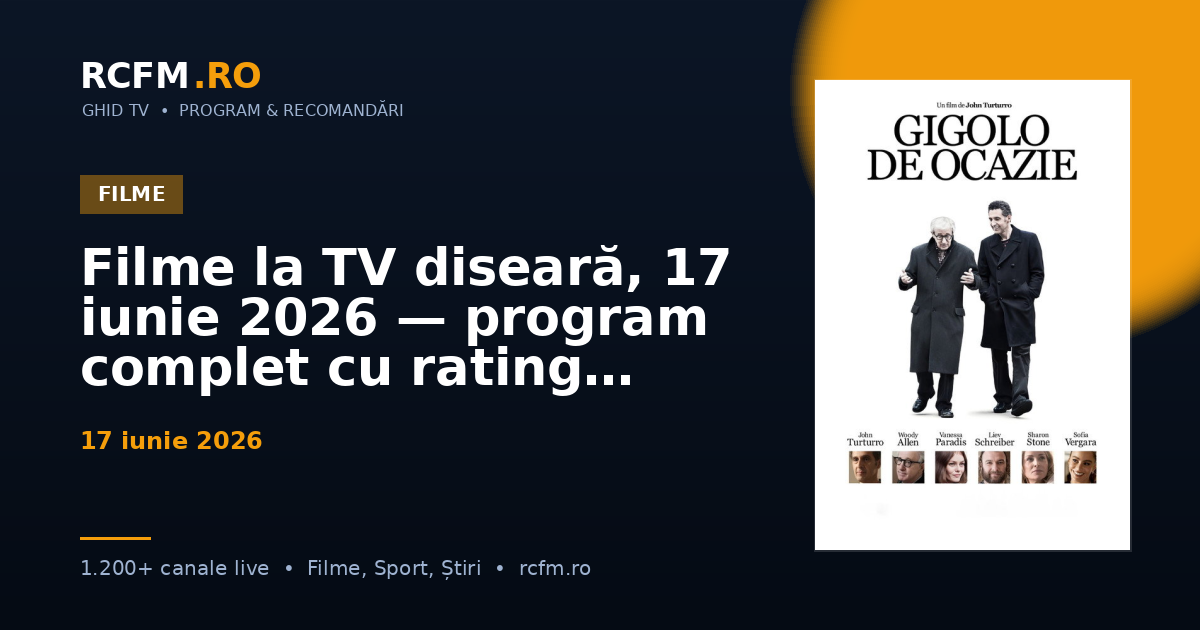 Filme la TV diseară, 17 iunie 2026 — program complet cu rating