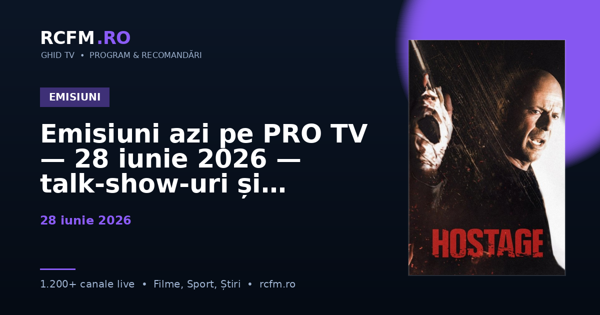 Emisiuni azi pe PRO TV — 28 iunie 2026 — talk-show-uri și divertisment