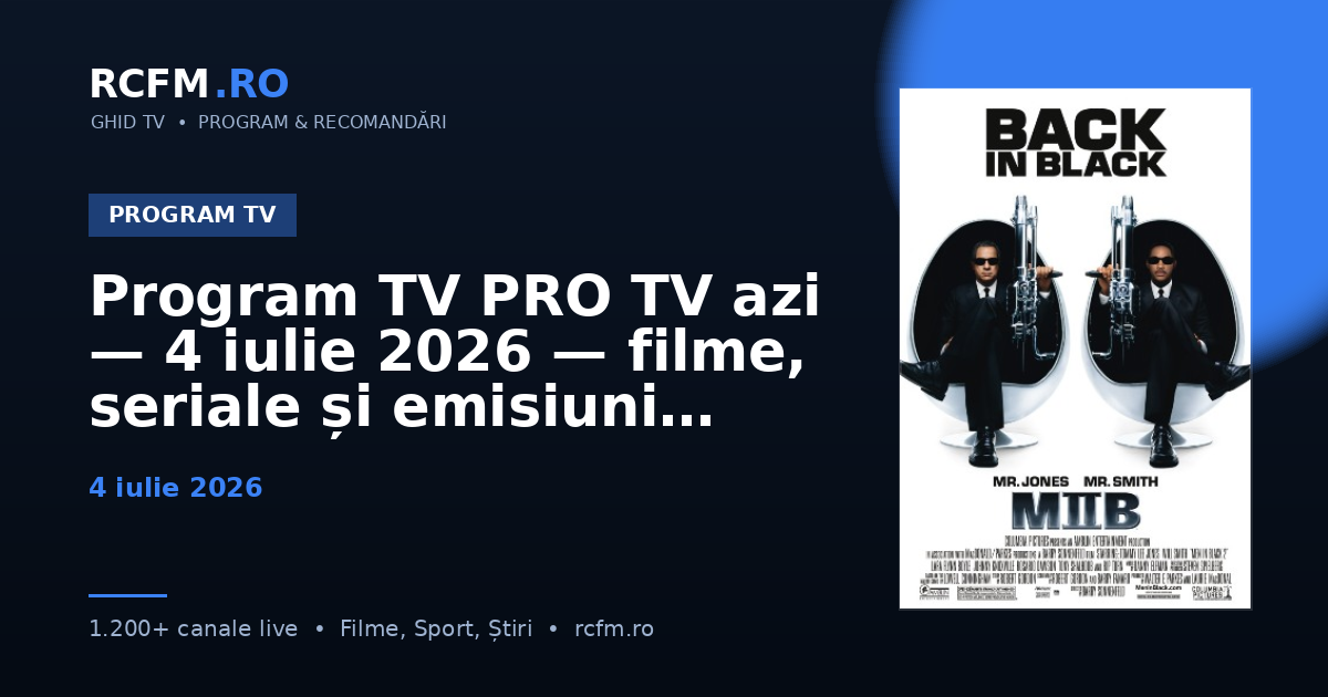 Program TV PRO TV azi — 4 iulie 2026 — filme, seriale și emisiuni