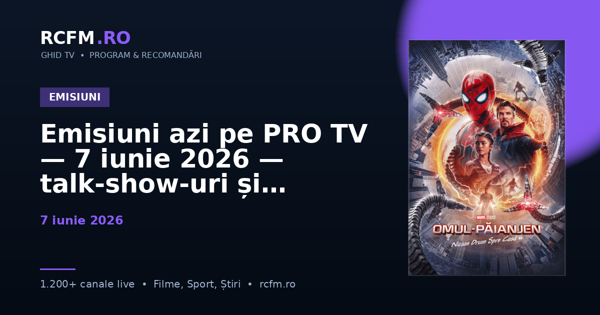 Emisiuni azi pe PRO TV — 7 iunie 2026 — talk-show-uri și divertisment