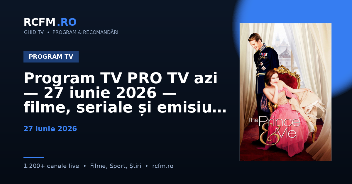 Program TV PRO TV azi — 27 iunie 2026 — filme, seriale și emisiuni