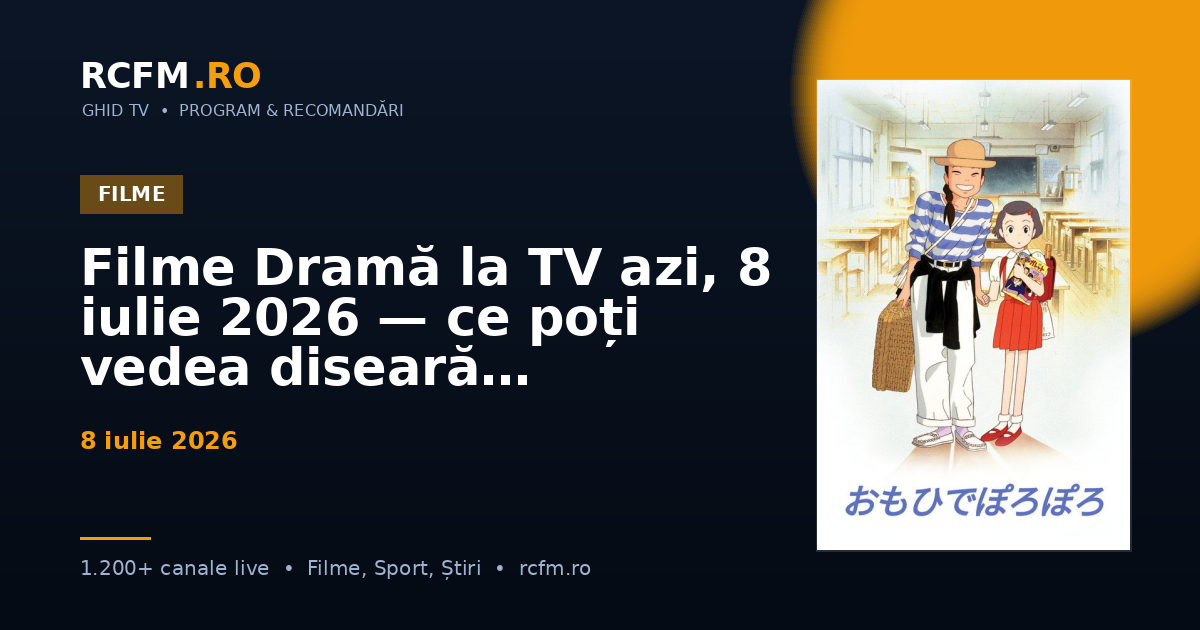 Filme Dramă la TV azi, 8 iulie 2026 — ce poți vedea diseară