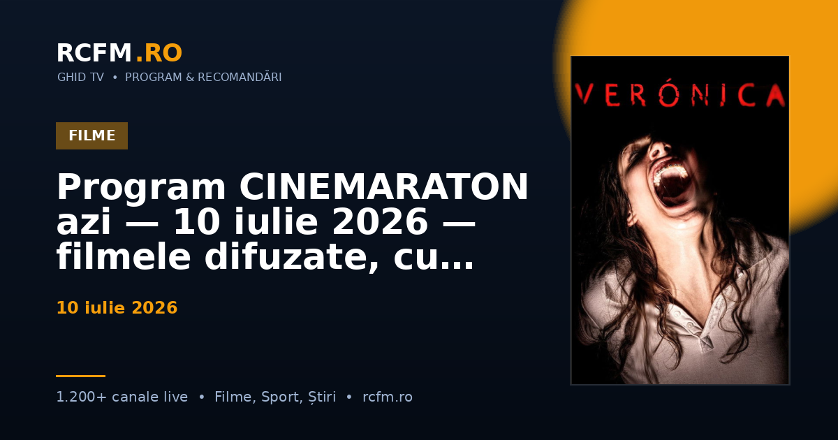 Program CINEMARATON azi — 10 iulie 2026 — filmele difuzate, cu rating