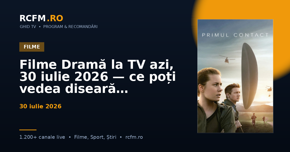 Filme Dramă la TV azi, 30 iulie 2026 — ce poți vedea diseară