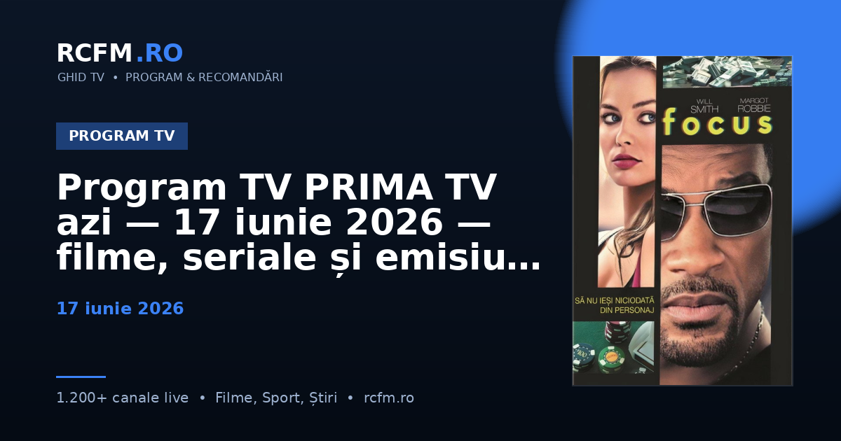 Program TV PRIMA TV azi — 17 iunie 2026 — filme, seriale și emisiuni