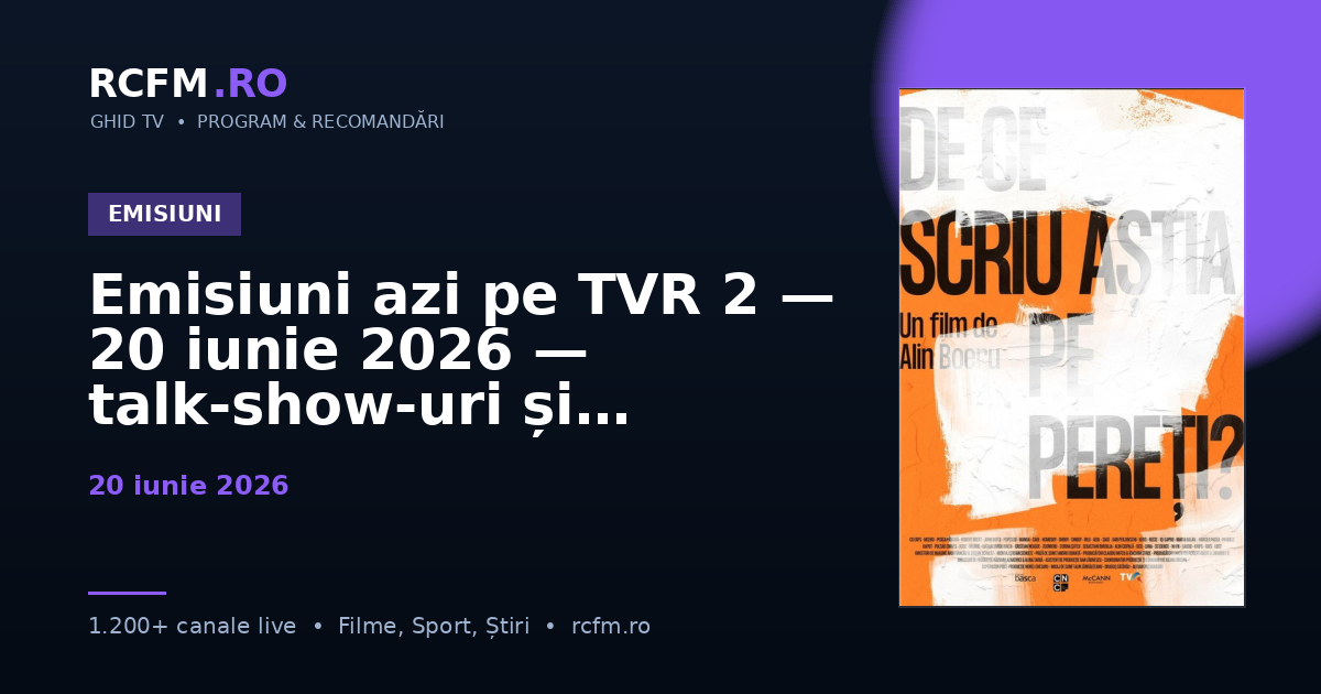Emisiuni azi pe TVR 2, 20 iunie 2026 — talk-show-uri și divertisment