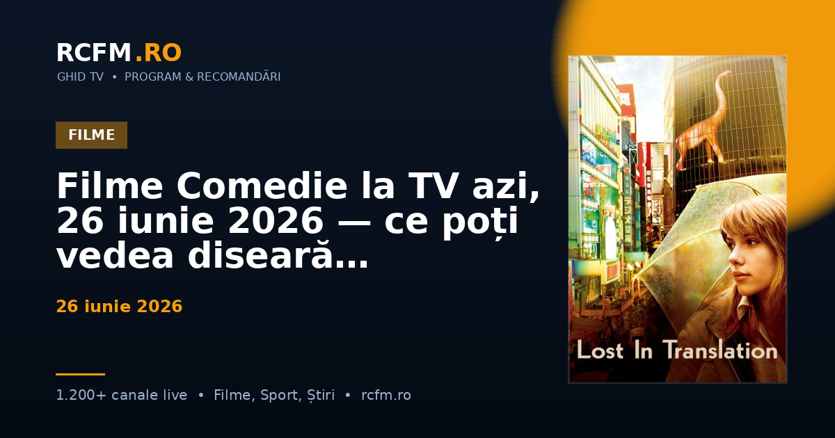 Filme Comedie la TV azi, 26 iunie 2026 — ce poți vedea diseară