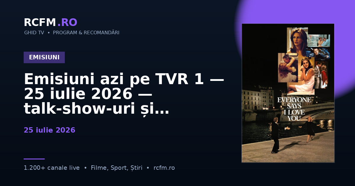 Emisiuni azi pe TVR 1, 25 iulie 2026 — talk-show-uri și divertisment