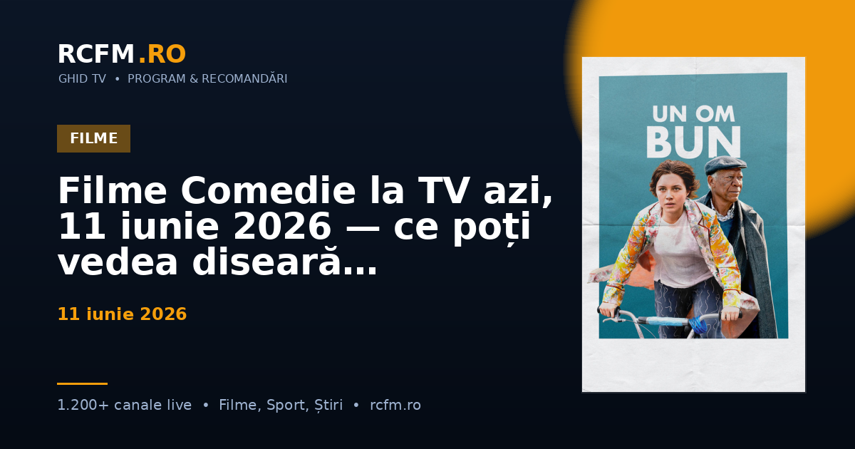 Filme Comedie la TV azi, 11 iunie 2026 — ce poți vedea diseară