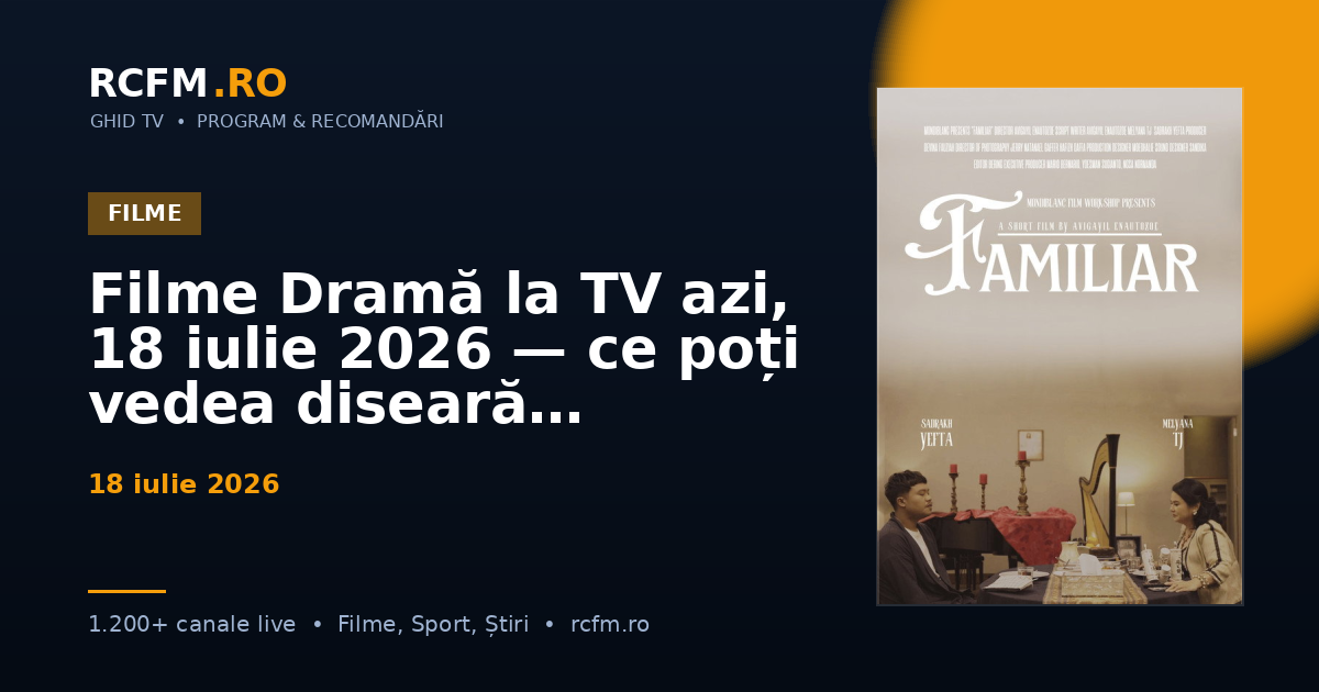 Filme Dramă la TV azi, 18 iulie 2026 — ce poți vedea diseară