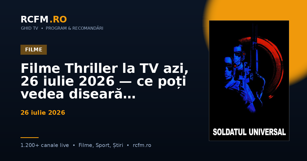 Filme Thriller la TV azi, 26 iulie 2026 — ce poți vedea diseară