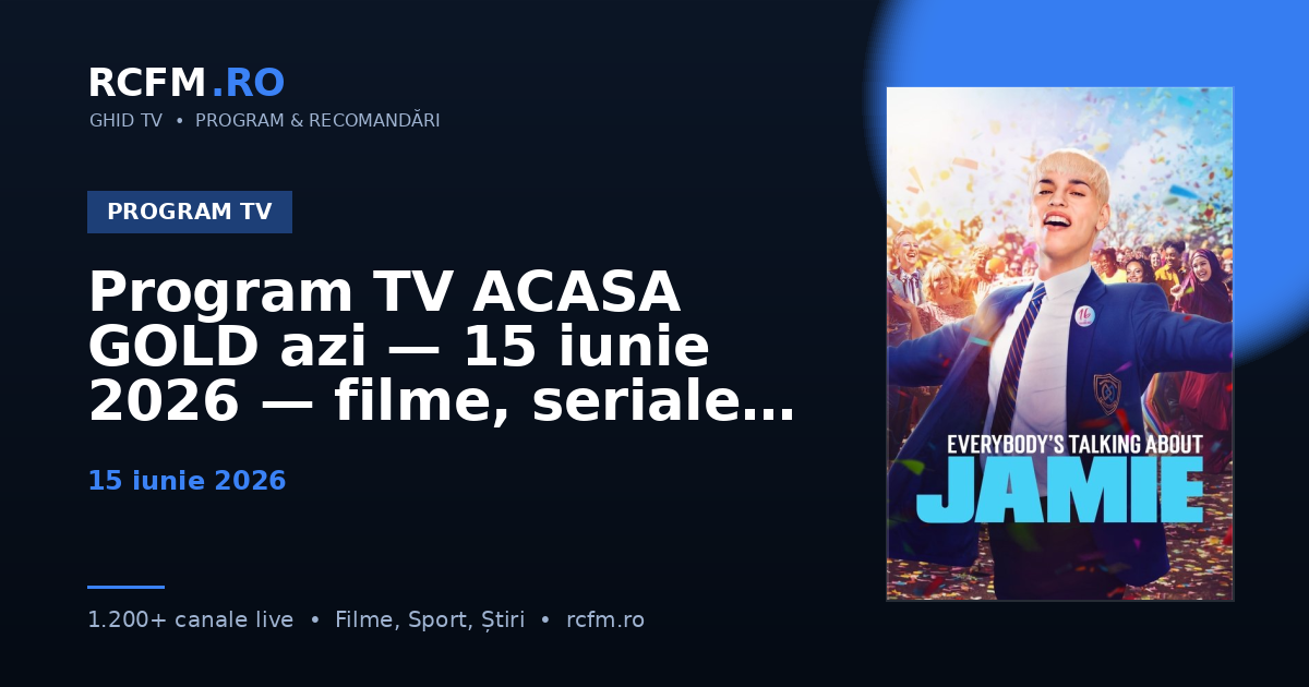 Program TV ACASA GOLD azi, 15 iunie 2026 — filme, seriale și emisiuni