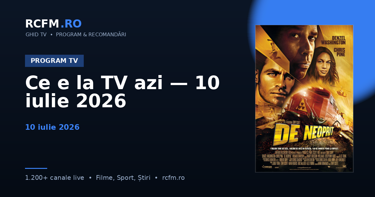 Ce e la TV azi — 10 iulie 2026