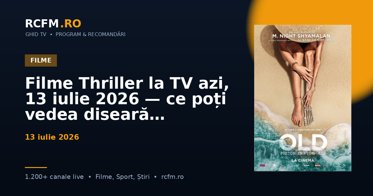 Filme Thriller la TV azi, 13 iulie 2026 — ce poți vedea diseară