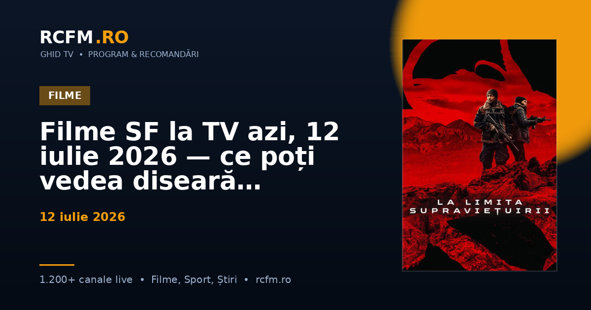 Filme SF la TV azi, 12 iulie 2026 — ce poți vedea diseară
