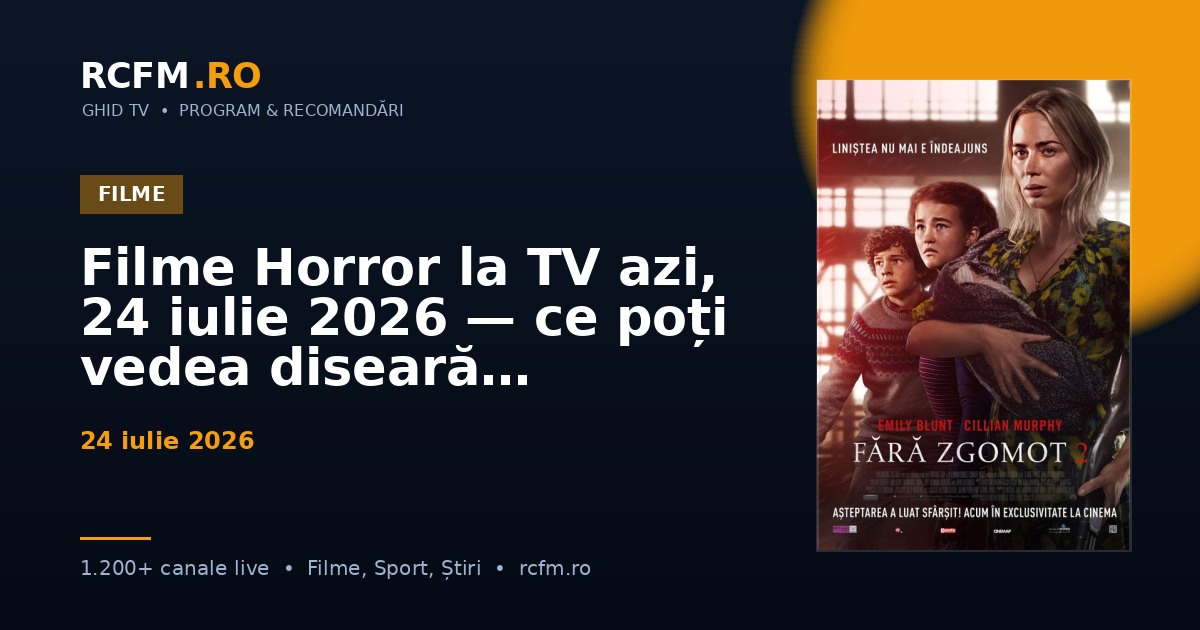 Filme Horror la TV azi, 24 iulie 2026 — ce poți vedea diseară