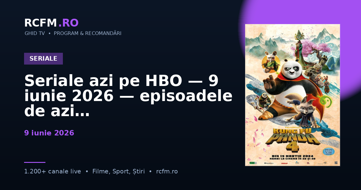 Seriale azi pe HBO — 9 iunie 2026 — episoadele de azi