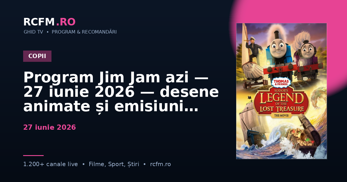 Program Jim Jam azi, 27 iunie 2026 — desene animate și emisiuni copii