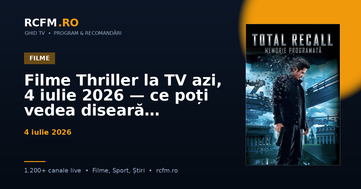 Filme Thriller la TV azi, 4 iulie 2026 — ce poți vedea diseară