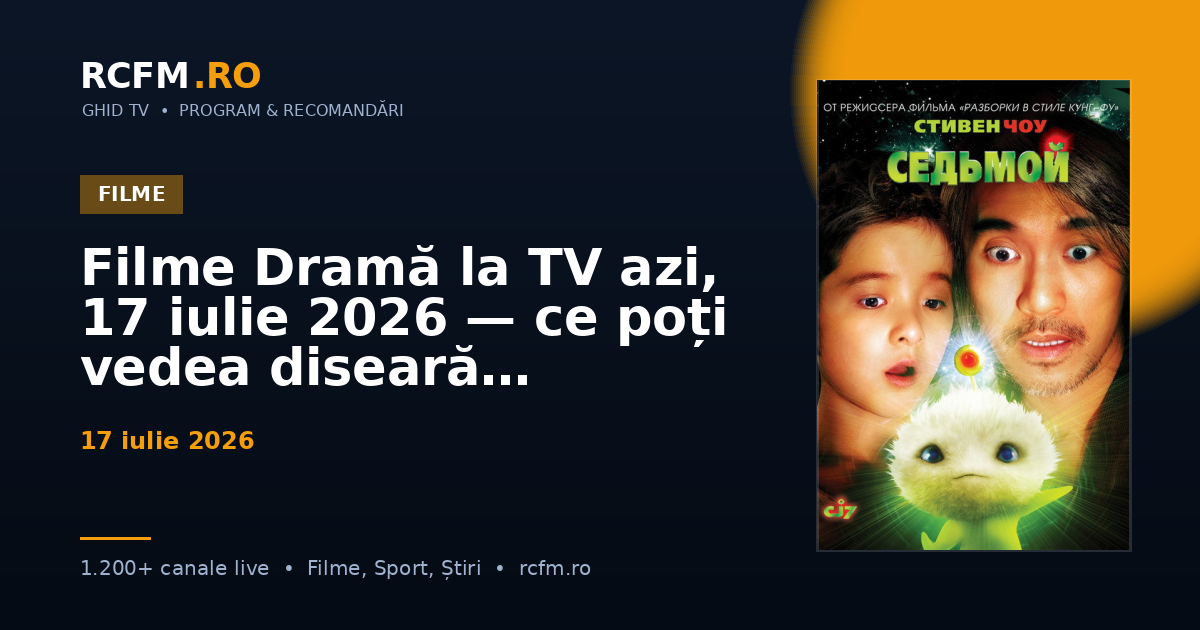Filme Dramă la TV azi, 17 iulie 2026 — ce poți vedea diseară
