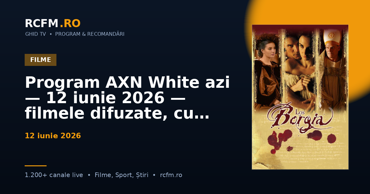 Program AXN White azi — 12 iunie 2026 — filmele difuzate, cu rating