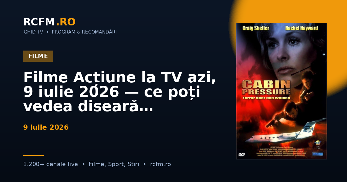 Filme Acțiune la TV azi, 9 iulie 2026 — ce poți vedea diseară