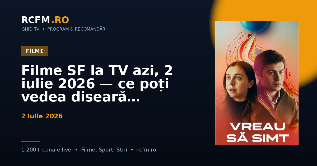 Filme SF la TV azi, 2 iulie 2026 — ce poți vedea diseară